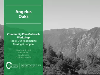 Angelus  Oaks  Community Plan Outreach  Workshop  Topic: Our Roadmap to  Making it Happen  November