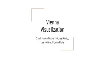 Vienna  Visualization  Sarah Hanna Fischer, Michael Knig,  Lisa Mllner, Florian Ploier  Project