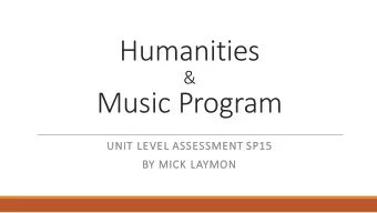 Humanities  &amp;  Music Program  UN  UNIT LEVEL ASSESSMENT SP  SP15  BY  BY MICK LA  LAYMON Music