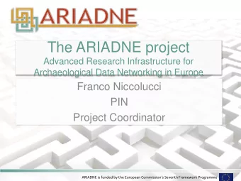 The ARIADNE project  Advanced Research Infrastructure for  Archaeological Data Networking in Europe
