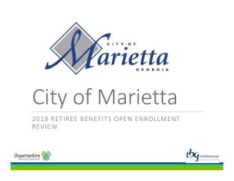 City of Marietta  2018 RETIREE BENEFITS OPEN ENROLLMENT  REVIEW  ShawHankins  Service Center