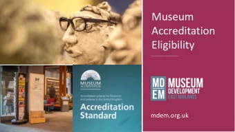 Museum  Accreditation  Eligibility  mdem.org.uk  What is the Museum Accreditation Scheme?    The