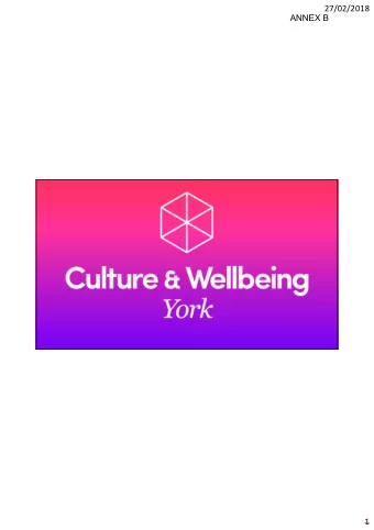 27/02/2018  ANNEX B  1  27/02/2018  ANNEX B  Cultural Commissioning to Reduce Health and  Wellbeing
