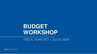 BUDGET  WORKSHOP FISCAL YEAR 2021  July 20, 2020  Agenda  Impact of Coronavirus Disease 2019