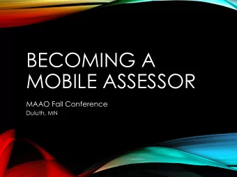BECOMING A  MOBILE ASSESSOR  MAAO Fall Conference  Duluth, MN  DANIEL T. ANDERSON  PRESIDENT  DATA