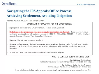 Navigating the IRS Appeals Office Process:  Achieving Settlement, Avoiding Litigation  WEDNESDAY  ,