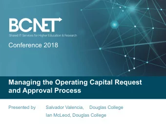 Managing the Operating Capital Request  and Approval Process  Presented by  Salvador Valencia,