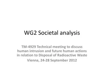 WG2 Societal analysis  TM-4929 Technical meeting to discuss  human intrusion and future human