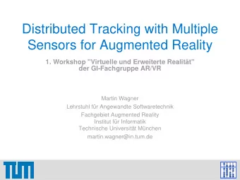 Distributed Tracking with Multiple  Sensors for Augmented Reality  1. Workshop &quot;Virtuelle und