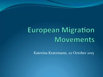 Katerina Kratzmann, 22 October 2015  Current situa+on q UNHCR: almost 60 million people  worldwide
