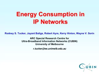 Energy Consumption in  Energy Consumption in  IP Networks  IP Networks  Rodney S. Tucker, Jayant
