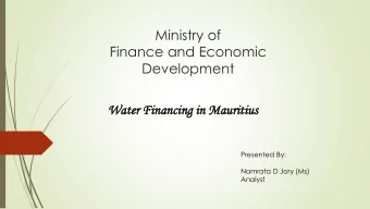 Ministry of  Finance and Economic  Development  Water  er Finan  ancing  cing in Mauritius  ritius