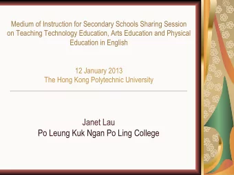 Janet Lau  Po Leung Kuk Ngan Po Ling College  Teaching African drum in English  LANGUAGE  When
