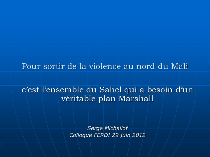 pour sortir de la violence au nord du mali c est l