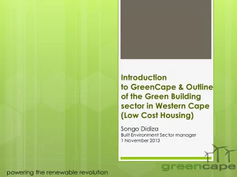 to GreenCape &amp; Outline  of the Green Building  sector in Western Cape  (Low Cost Housing)