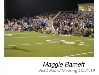 Maggie Barnett  NISD Board Meeting 10.21.19  2019 MISS MAJORETTE OF TEXAS  This past summer I was