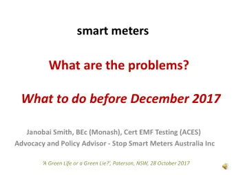 What are the problems?  What to do before December 2017 Janobai Smith, BEc (Monash), Cert EMF