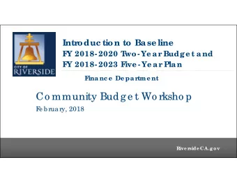 Co mmunity Budg e t Wo rksho p  F  e b rua ry, 2018  1  Rive rside CA.g ov  Rive rside CA.g ov