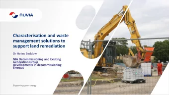 management solutions to  support land remediation  Dr Helen Beddow  NIA Decommissioning and