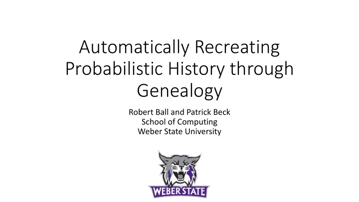 automatically recreating probabilistic history through