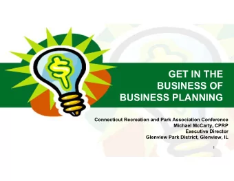 GET IN THE  BUSINESS OF  BUSINESS PLANNING  Connecticut Recreation and Park Association Conference