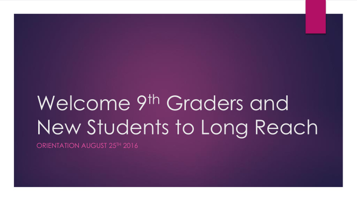 welcome 9 th graders and
