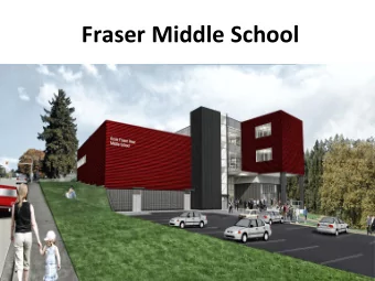 Fraser Middle School  Fraser River Middle School  Opening September 2016  444 Students