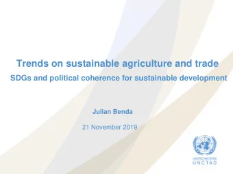 Trends on sustainable agriculture and trade  SDGs and political coherence for sustainable