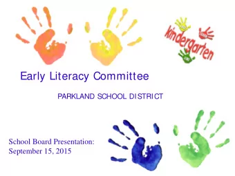 Early Literacy Committee  PARKLAND SCHOOL DISTRICT  School Board Presentation:  September 15, 2015