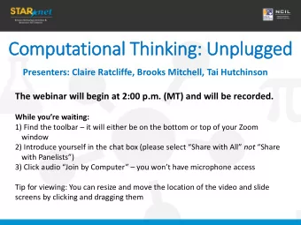 Computational Thinking: Unplugged  Presenters: Claire Ratcliffe, Brooks Mitchell, Tai Hutchinson