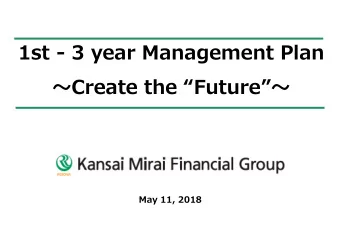 1st - 3 year Management Plan  Create the Future   May 11, 2018 . Management Strategy