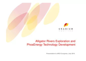 Alligator Rivers Exploration and  PhosEnergy Technology Development  PhosEnergy Technology