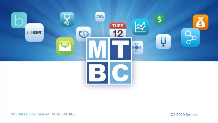 nasdaq global market mtbc mtbcp q2 2020 results safe