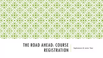 THE ROAD AHEAD: COURSE  Sophomore &amp; Junior Year  REGISTRATION  MEET THE COUNSELING  10th -12th