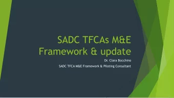 Framework &amp; update  Dr. Clara Bocchino  SADC TFCA M&amp;E Framework &amp; Piloting Consultant