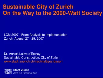 Sustainable City of Zurich  On the Way to the 2000-Watt Society  LCM 2007 - From Analysis to