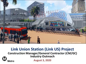 Link Union Station (Link US) Project  Construction Manager/General Contractor (CM/GC)  Industry