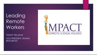 Leading  Remote  Workers  TAMMY WILLIAMS  VICE PRESIDENT, HUMAN  RESOURCES  Getting into our Rhythm