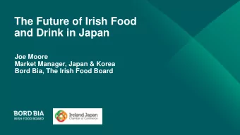 The Future of Irish Food  and Drink in Japan  Joe Moore  Market Manager, Japan &amp; Korea  Bord
