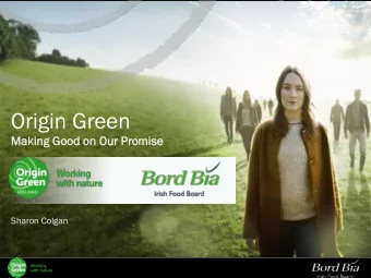 Origin Green  Maki  king  ng Go  Good o  on O  n Our P  Promi  mise  Sharon Colgan  A world leader