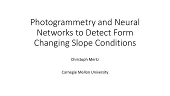 Photogrammetry and Neural  Networks to Detect Form  Changing Slope Conditions  Christoph Mertz