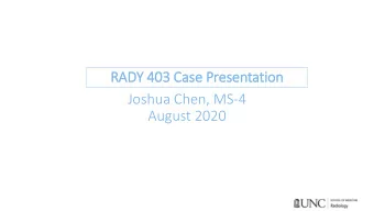 Joshua Chen, MS-4  August 2020  Focused pati  tient his  istory and workup  Neonate male born at