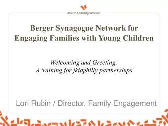 Berger Synagogue Network for Engaging Families with Young Children  Welcoming and Greeting:  A
