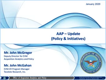 (Policy &amp; Initiatives)  Mr. John McGregor  Deputy Director for EVM  Acquisition Analytics and