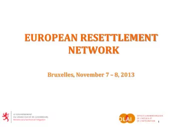 EUROPEAN RESETTLEMENT  NETWORK  Bruxelles, November 7  8, 2013  1  Resettlement / relocation