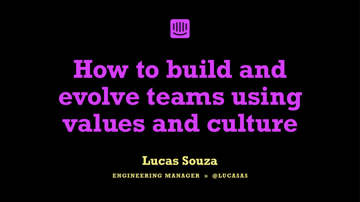 how to build and evolve teams using values and culture