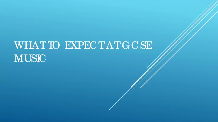 what t o e xpe ct at gcse musi c course bre ak down