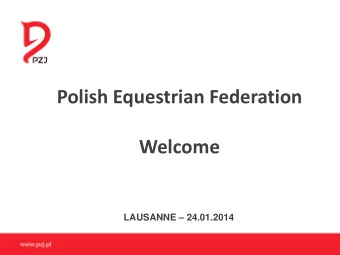 Welcome LAUSANNE  24.01.2014  Risk Management in Poland  Polish Equestrian Federation make an