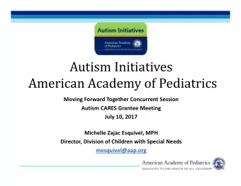 Autism Initiatives  American Academy of Pediatrics  Moving Forward Together Concurrent Session
