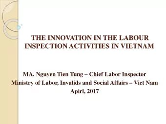 THE INNOVATION IN THE LABOUR  INSPECTION ACTIVITIES IN VIETNAM MA. Nguyen Tien Tung  Chief Labor